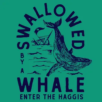 Swallowed By A Whale by Enter The Haggis