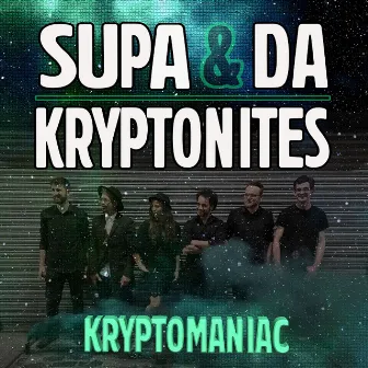 KRYPTOMANIAC by SUPA & Da Kryptonites