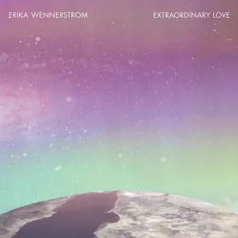 Extraordinary Love by Erika Wennerstrom