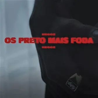 Os Preto Mais Foda by Negoz