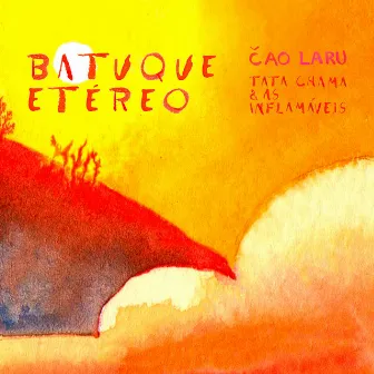 Batuque Etéreo by Tata Chama & as Inflamáveis