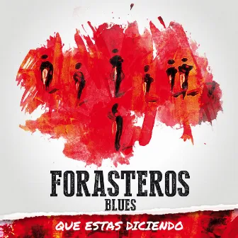 Que Estás Diciendo by Forasteros Blues