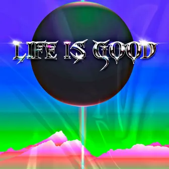 Life is good by Plexine