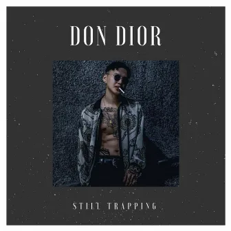 Still Trapping by DON DIOR