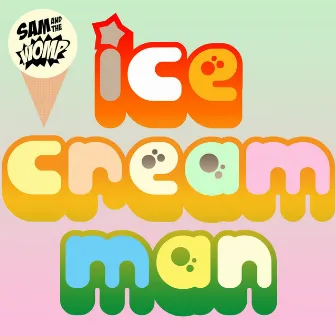 Ice Cream Man by Sam And The Womp