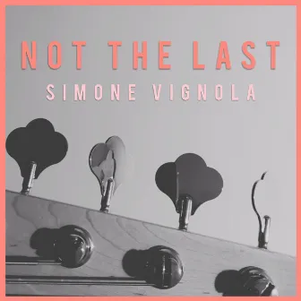 Not the Last by Simone Vignola