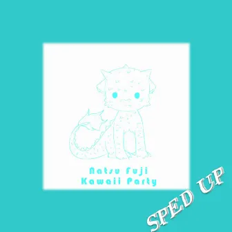 Kawaii Party (Sped Up Version) by 