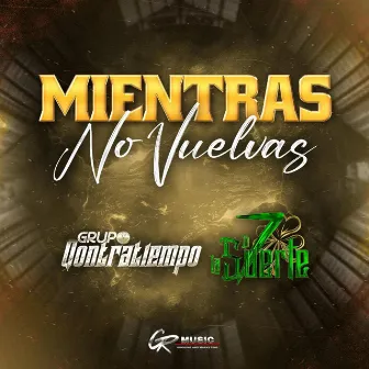 Y mientras no vuelves by Grupo 7 De La Suerte