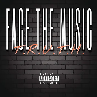 Face the Music by T.R.U.T.H.