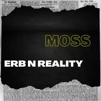 Erb N Reality by Moss