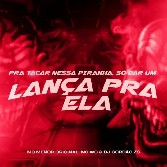 Pra Tacar Nessa Piranha, Só Dar um Lança pra Ela - Quando a Brisa Bater by MC Menor Original