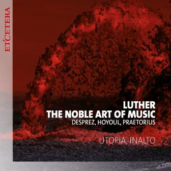 Luther, The Noble Art of Music by Utopia