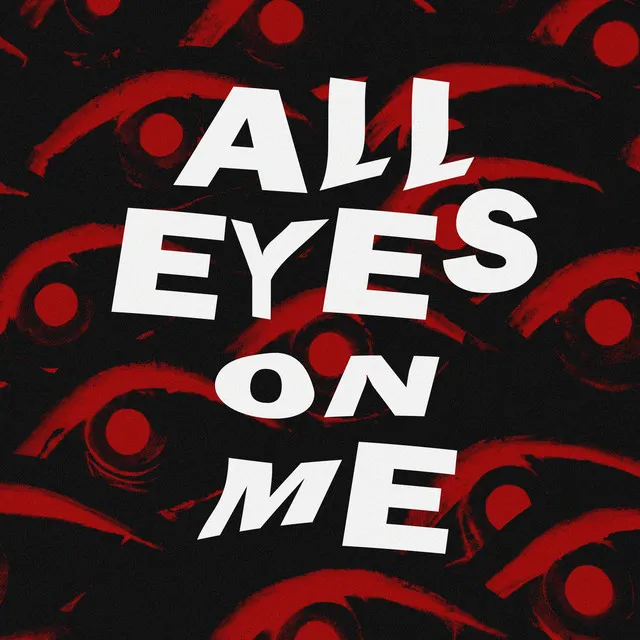 All Eyes on Me