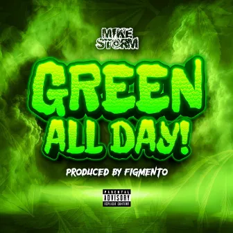 Green All Day by Mike Storm