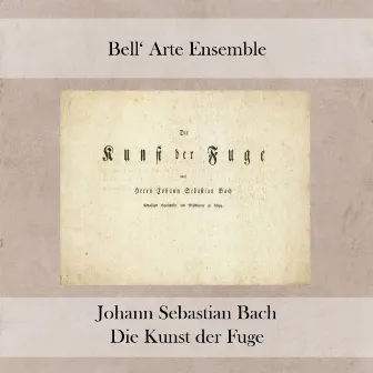 Die Kunst der Fuge by Bell'arte Ensemble