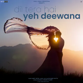 Dil Tera Hai Yeh Deewana by Music World