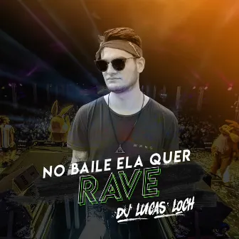 No Baile Ela Quer Rave by DJ Lucas Loch