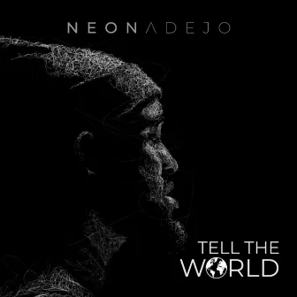 Tell the World by Neon Adejo