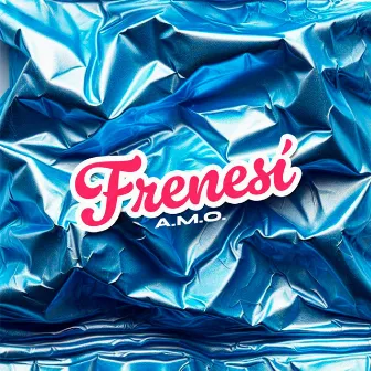 FRENESÍ by A.M.O.