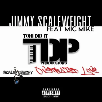 Overrated Love by Jimmy Scaleweight