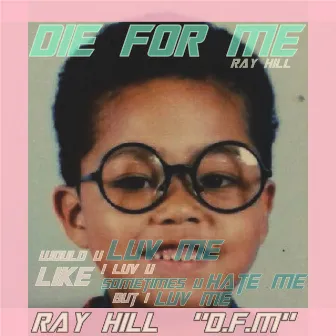 DIE FOR ME by Ray Hill