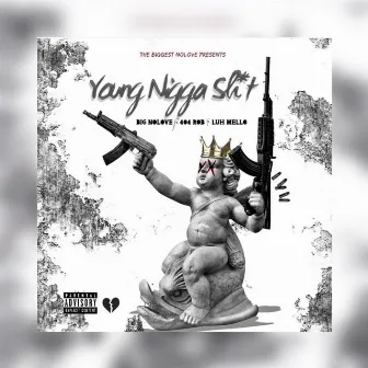 Young Nigga Shit by Big No Love