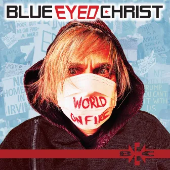 World on Fire by Blue Eyed Christ