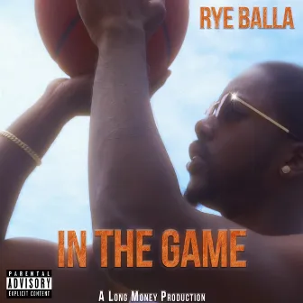 In The Game by Rye Balla