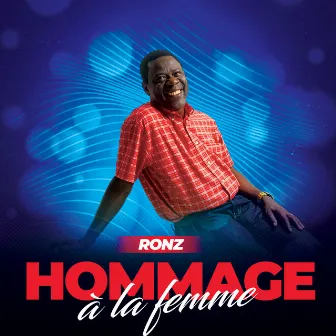 HOMMAGE A LA FEMME by RONZ