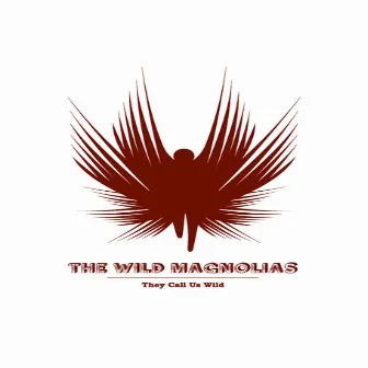 They Call Us Wild by The Wild Magnolias