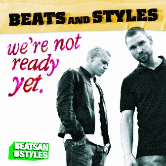 We're Not Ready Yet by Beats And Styles