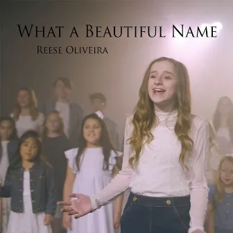 What a Beautiful Name by Reese Oliveira