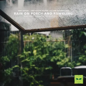 Rain on Porch and Rumbling (Nature Sounds for Relaxation, Meditation and Deep Sleep) by Ambi Nature