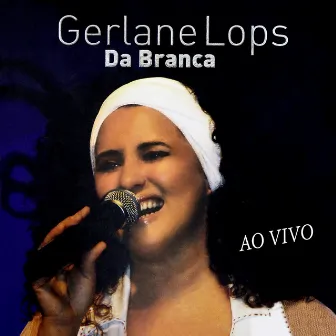 Da Branca (Ao Vivo) by Gerlane Lops