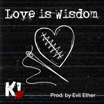 Love is wisdom by Keary Alaniz