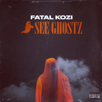 SEE GHOSTZ by Fatal Kozi