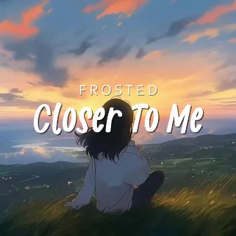 Closer To Me by Frosted