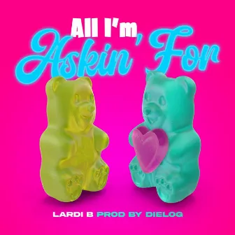 All I'm Askin For by Lardi B