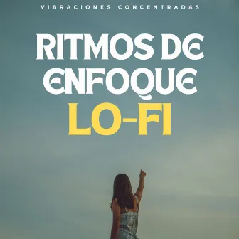 Ritmos De Enfoque Lofi: Vibraciones Concentradas by Enfoque y trabajo