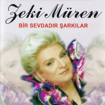 Bir Sevdadır Şarkılar by Zeki Müren