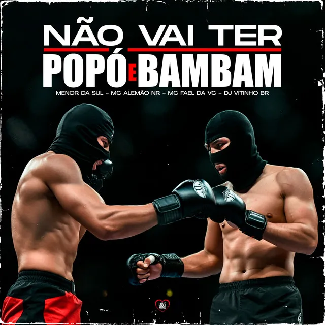 Não Vai Ter Popó e Bambam