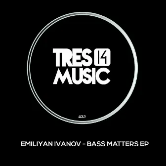 BASS MATTERS EP by Emiliyan Ivanov