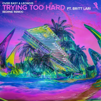 Trying Too Hard (borne remix) by Leondis