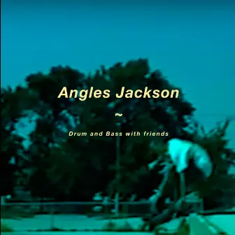 Drum and Bass with friends by Angles Jackson