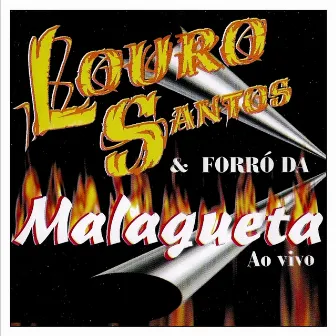 LOURO SANTOS & FORRÓ MALAGUETA - AO VIVO by Louro Santos