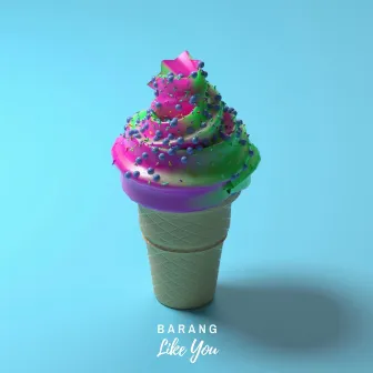 Like You by Barang