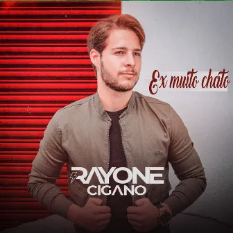 Ex Muito Chato by Rayone Cigano