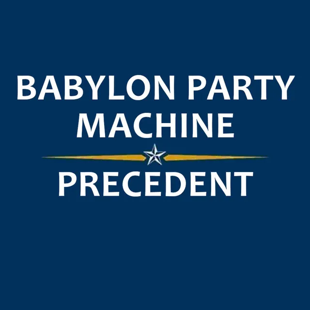 Babylon Party Machine Presents: Precedent