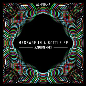 Message in a Bottle EP - Alternate Mixes by Al-Pha-X