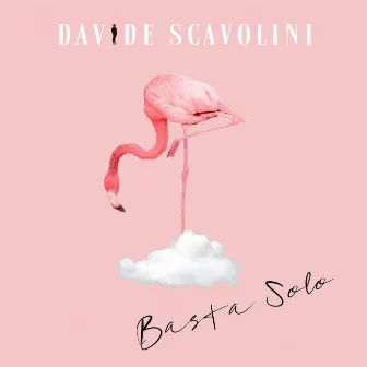 Basta solo by Davide Scavolini